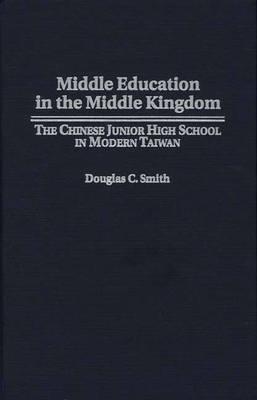 Book Middle Education in the Middle Kingdom: The Chinese Junior High School in Modern Taiwan free