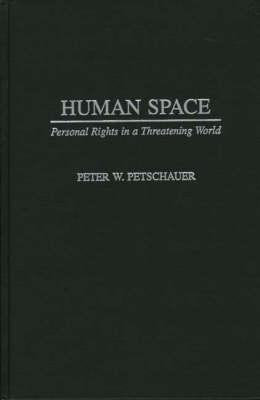 Book Human Space: Personal Rights in a Threatening World free