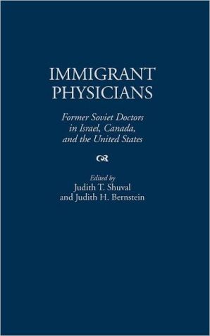 Book Immigrant Physicians: Former Soviet Doctors in Israel, Canada, and the United States free