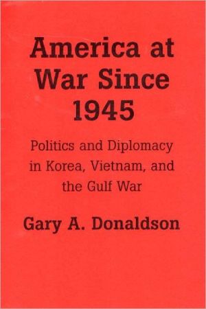 Book America at War Since 1945: Politics and Diplomacy in Korea, Vietnam, and the Gulf War (Religious Studies; 39) free