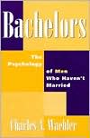 Book Bachelors: The Psychology of Men Who Haven't Married free