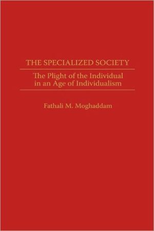 Book The Specialized Society: The Plight of the Individual in an Age of Individualism (Bibliographies and Indexes in Library) free