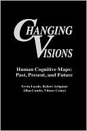 Book Changing Visions: Human Cognitive Maps: Past, Present, and Future (Praeger Studies on the 21st Century) free