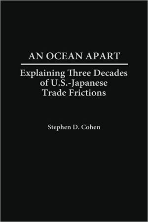 Book An Ocean Apart: Explaining Three Decades of U.S.-Japanese Trade Frictions free