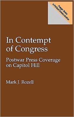 Book In Contempt of Congress: Postwar Press Coverage on Capitol Hill (Praeger Series in Political Communication) free