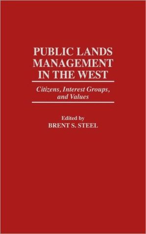 Book Public Lands Management In The West: Citizens, Interest Groups, And Values free