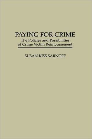 Book Paying for Crime: The Policies and Possibilities of Crime Victim Reimbursement free