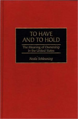 Book To Have and To Hold: The Meaning of Ownership in the United States free