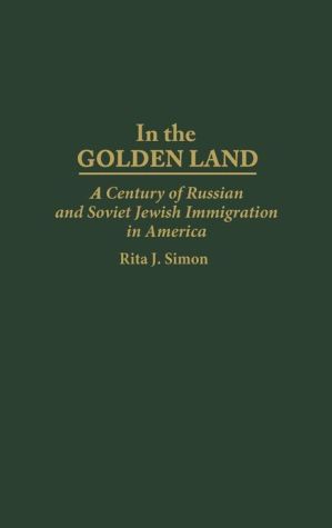 Book In the Golden Land: A Century of Russian and Soviet Jewish Immigration in America (167) free