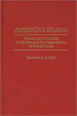 Book America's Shame: Women and Children in Shelter and the Degradation of Family Roles free