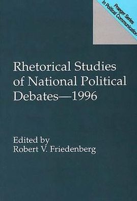 Book Rhetorical Studies of National Political Debates--1996 (Praeger Series in Political Communication (Paperback)) free