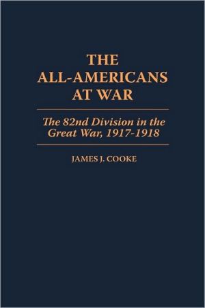 Book The All-Americans at War: The 82nd Division in the Great War, 1917-1918 free