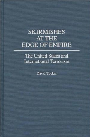 Book Skirmishes at the Edge of Empire: The United States and International Terrorism (Collection) free