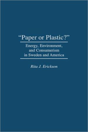 Book "Paper or Plastic?": Energy, Environment, and Consumerism in Sweden and America free