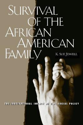 Book Survival of the African American Family: The Institutional Impact of U.S. Social Policy free