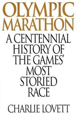Book Olympic Marathon: A Centennial History of the Games' Most Storied Race (Contributions in Political Science) free