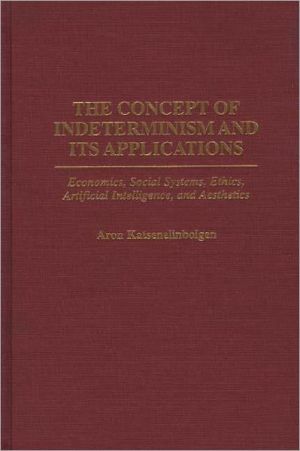 Book The Concept of Indeterminism and Its Applications: Economics, Social Systems, Ethics, Artificial Intelligence, and Aesthetics free
