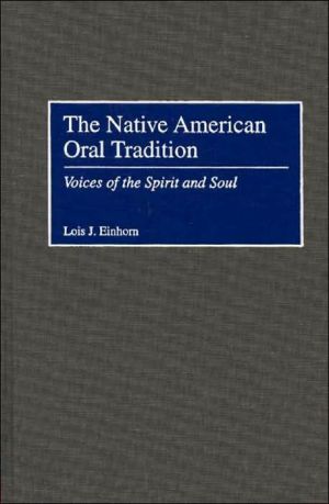Book The Native American Oral Tradition: Voices of the Spirit and Soul free