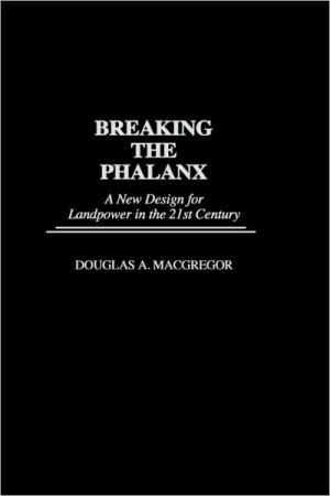 Book Breaking the Phalanx: A New Design for Landpower in the 21st Century (Bibliographies and Indexes in American) free