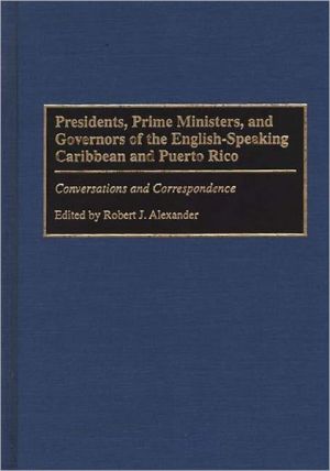 Book Presidents, Prime Ministers, and Governors of the English-Speaking Caribbean and Puerto Rico: Conversations and Correspondence free