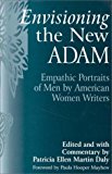 Book Envisioning the New Adam: Empathic Portraits of Men by American Women Writers (Contributions in Women's Studies) free