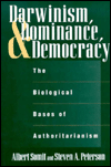 Book Darwinism, Dominance, and Democracy: The Biological Bases of Authoritarianism (Human Evolution, Behavior, and Intelligence) free