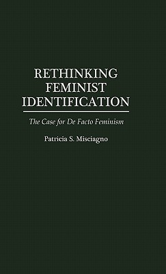 Book Rethinking Feminist Identification: The Case For De Facto Feminism free