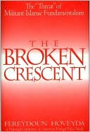 Book The Broken Crescent: The "Threat" of Militant Islamic Fundamentalism free