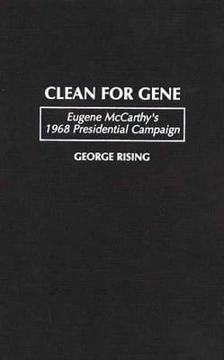 Book Clean for Gene: Eugene McCarthy's 1968 Presidential Campaign free