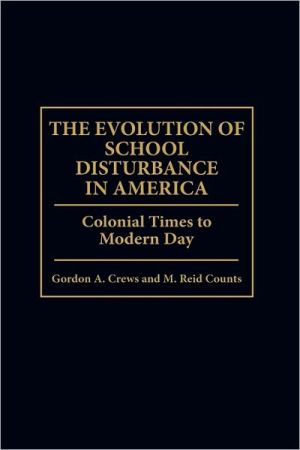 Book The Evolution of School Disturbance in America: Colonial Times to Modern Day free