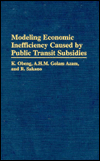 Book Modeling Economic Inefficiency Caused By Public Transit Subsidies free