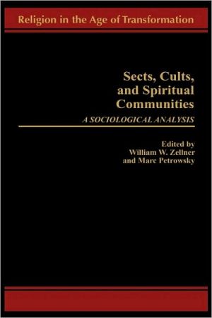 Book Sects, Cults, and Spiritual Communities: A Sociological Analysis (Religion in the Age of Transformation (Hardcover)) free
