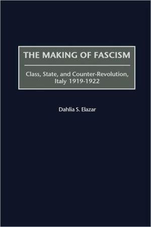 Book The Making of Fascism: Class, State, and Counter-Revolution, Italy 1919-1922 free