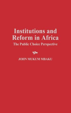Book Institutions and Reform in Africa: The Public Choice Perspective free