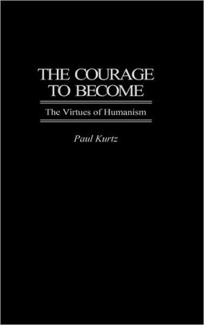 Book The Courage to Become: The Virtues of Humanism free