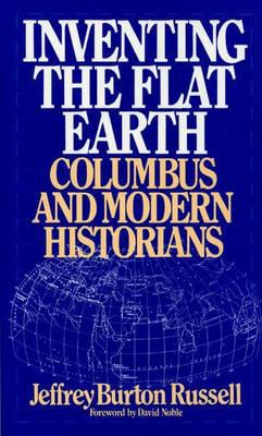 Book Inventing the Flat Earth: Columbus and Modern Historians free