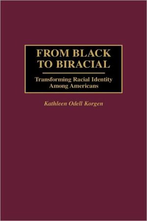 Book From Black to Biracial: Transforming Racial Identity Among Americans (Praeger Series in Political) free