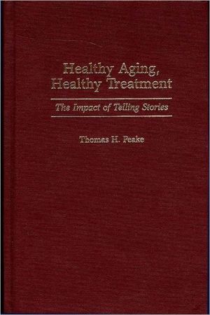 Book Healthy Aging, Healthy Treatment: The Impact of Telling Stories (Discographies; 74) free