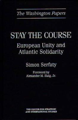 Book Stay the Course: European Unity and Atlantic Solidarity (Washington Papers (Hardcover)) free