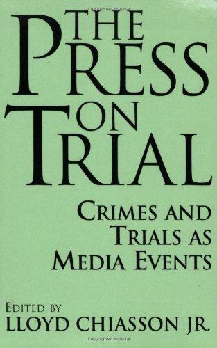 Book The Press on Trial: Crimes and Trials as Media Events (Contributions to the Study of Mass Media and Communications) free