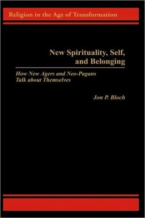 Book New Spirituality, Self, and Belonging: How New Agers and Neo-Pagans Talk about Themselves (Religion in the Age of Transformation (Hardcover)) free