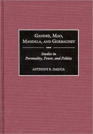 Book Gandhi, Mao, Mandela, and Gorbachev: Studies in Personality, Power, and Politics free