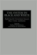Book The System in Black and White: Exploring the Connections between Race, Crime, and Justice free