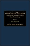 Book Addiction And Pregnancy: Empowering Recovery Through Peer Counseling free