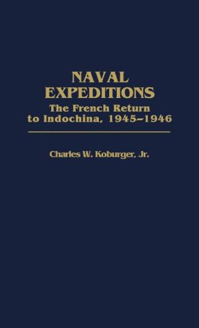 Book Naval Expeditions: The French Return to Indochina, 1945-1946 free