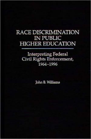 Book Race Discrimination in Public Higher Education: Interpreting Federal Civil Rights Enforcement, 1964-1996 free