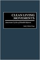 Book Clean Living Movements: American Cycles of Health Reform free
