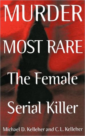 Book Murder Most Rare: The Female Serial Killer free
