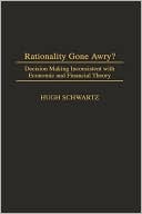Book Rationality Gone Awry?: Decision Making Inconsistent with Economic and Financial Theory free