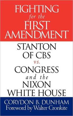 Book Fighting for the First Amendment: Stanton of CBS vs. Congress and the Nixon White House free